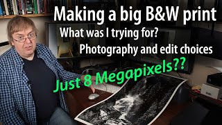 Making a large B&W print Why and how. Photography and workflow choices. Image resizing and workflow.