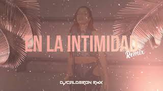 EN LA INTIMIDAD (REMIX) - Big One Ft Emilia, Callejero Fino - DJCalderon