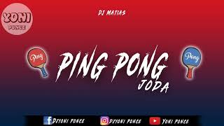 Dj Matias ✘ PING PONG ✘Joda ♫