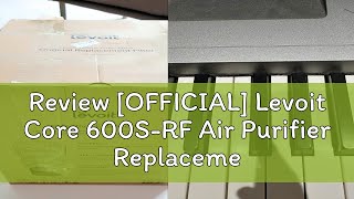 Review [OFFICIAL] Levoit Core 600S-RF Air Purifier Replacement Filter H13 True HEPA - For Air Purif