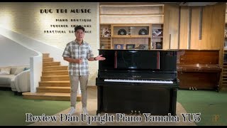 [Review] Đàn Upright Piano Yamaha YU5 - Đức Trí Music