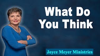 Joyce Meyer 2022💕 What Do You Think 💕Enjoying Everyday Life