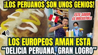 Europeos Enloquecen por este Plato Peruano!! Esta Delicia Conquista Europa, Europa Ama al Perú