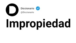 Impropiedad Significado En Español