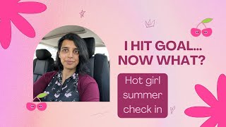 Hot girl summer challenge wrap up + some hitting goal confessions