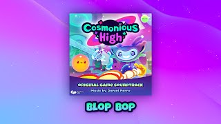 Blop Bop | Cosmonious High Original Game Soundtrack