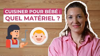 Cuisiner pour bébé : quel matériel ?