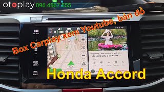 Honda Accrod 2018 dùng Box Carplay xem Youtube, bản đồ ngon lành