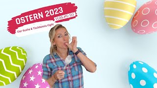 OSTERN 2023 | Eiersuche und Tischtennis-Fight mit Wetteinsatz | Vlog #5