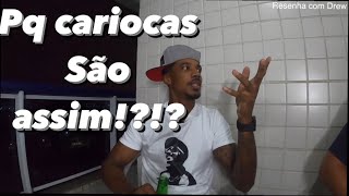 Cariocas são marrentos sim!?!? | TEMP. 1 EP. 10 | Resenha Com Drew