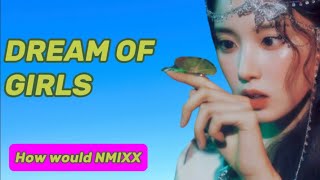 HOW WOULD NMIXX SING "Dreams Of Girls" (Universe Ticket) - Line Distribution