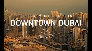 Property for Sale in Downtown Dubai – The Place with People and Opportunity