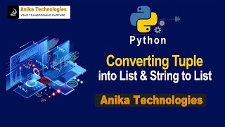 How to Convert Tuple into List and String into List ? | Anika Technologies