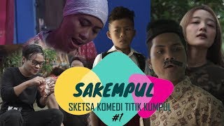 SAKEMPUL #1 - SKETSA KOMEDI NGAPAK TITIK KUMPUL