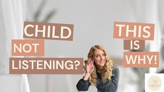 THIS IS WHY YOUR CHILD ISN'T LISTENING | why children don't listen & how do we get them to hear us.