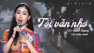 Tôi Vẫn Nhớ - Mộc Anh | Bao năm qua dù xa anh nhưng tôi vẫn nhớ...