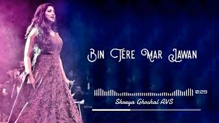 Bin Tere Mar Jawan | Kal Kisne Dekha | Shreya Ghoshal | AVS