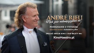 POŻEGNANIE Z TYTUŁEM • „André Rieu. Niech znów nastaną szczęśliwe dni!” • Ostatnie seanse!