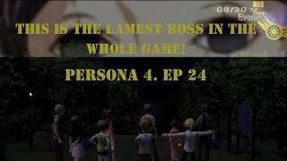 This Is The Lamest Boss In The Whole Game!!! Persona 4 - Ep.24