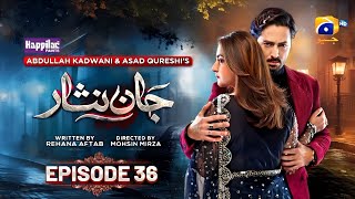 Jaan Nisar Episode 36 | Danish Taimoor, Hiba Bukhari | Har Pal Geo