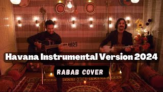 Havana Instrumental New Version 2024 | |Rabab Cover| |Camila Cabello| |Gulab Afridi| |Ashban Roy|