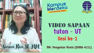 Video Sapaan Sesi ke-1 MK. Pengantar Bisnis EKMA4111, Siana Ria, SE, MM - Universitas Terbuka