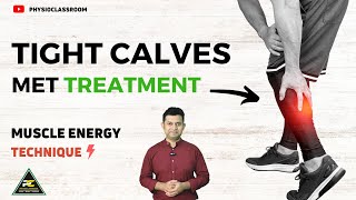 TIGHT CALVES : TREATMENT BY MUSCLE ENERGY TECHNIQUES.