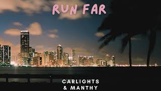 RUN FAR  - CARLIGHTS  feat. Manthy !