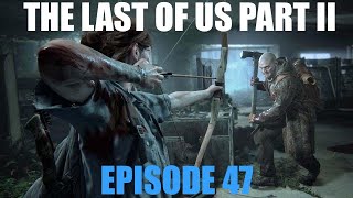 Let's Play Last of Us 2 - Episode 47 - Ground Zero part 2