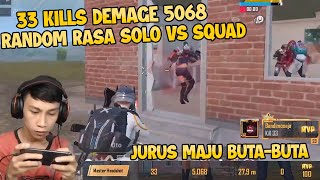 33 KILLS DEMAGE 5068 !!! RANDOM RASA SOLO VS SQUAD MAJU BUTA-BUTA PUBG MOBILE