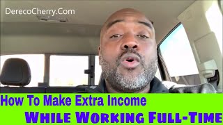 How To Make Extra Income While Working Full-Time