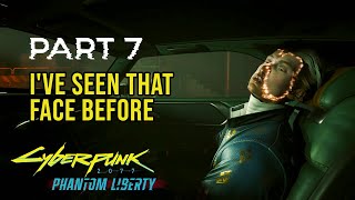 I've Seen That Face Before- Cyberpunk 2077 Phantom Liberty Walkthrough Part 7