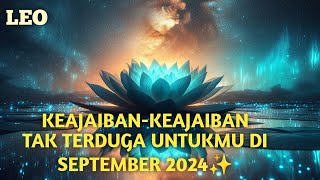 LEO LUAR BIASA KEAJAIBAN TAK TERDUGA UNTUKMU DI SEPTEMBER 2024✨️🍀