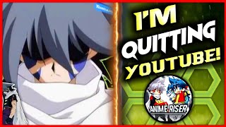 I'm Quitting YouTube! || Anime Riser || Last Bye To Everyone || Last Video!