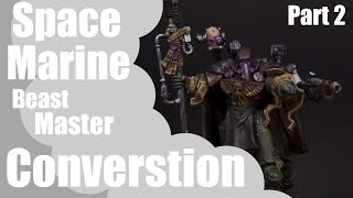 Space Marine Beastmaster Conversion Part 2 (Custom Space Marine Chapter)