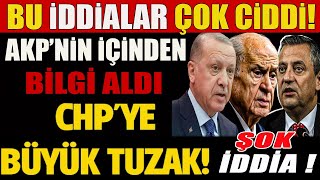 AKP'nin  İçinden Bilgi Aldı. Büyük iddialar; CHP’ye kurulan büyük tuzağı ifşa etti! #sondakika