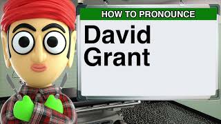 How to Pronounce David Grant