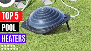 Top 5 Pool Heaters Review 2023