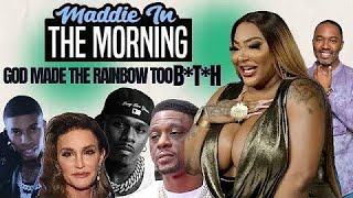 Maddie In The Morning - God Made The Rainbow Too B***ch #Boosie #NLEChoppa #DaBaby #CaitlynJenner