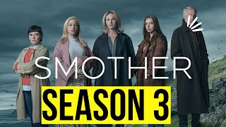 Smother Season 3 Release Date And Spoilers!