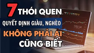 7 thói quen QUYẾT ĐỊNH GIÀU, NGHÈO không phải ai cũng biết!