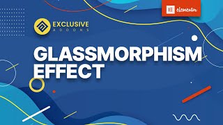 Glassmorphism - Add a blurry colour effect to any element's background for Elementor FREE and PRO