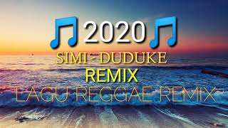 LAGU REGGAE REMIX 2020 - SIMI - DUDUKE - VIBEZ MUSIC REMIX 2K20