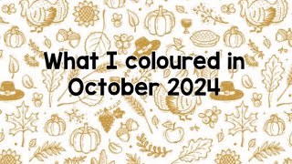 What I coloured in October 2024