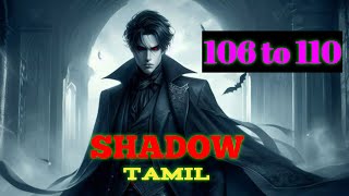 SHADOW EP 106 to 110 TAMIL