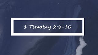 1 Timothy 2:8-10 | Timothy Verse-by-Verse | Bible Study