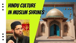 "Understanding Hindu Influence in Shrine Culture | Shaykh Asrar Rashid