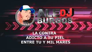 LA CONTRA RMX ADICTO A TU PIEL   ENTRE TU Y MIL MARES ALE BURGOS DJ 2021