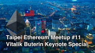 Taipei Ethereum Meetup #11  Vitalik Buterin Keynote Special