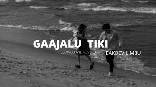 Ekdev limbu “Gaajal Tiki” Najar Nalagos Kasaiko [ SLOWED LYRICS  ] Paul Shah | Malika Mahat